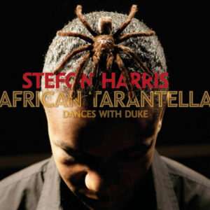 Stefon Harris: African Tarantella: Dances With Duke