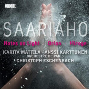 Saariaho* - Karita Mattila, Anssi Karttunen, Orchestre de Paris, Christoph Eschenbach: Notes On Light · Orion · Mirage