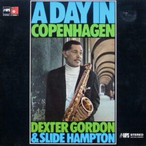 Dexter Gordon & Slide Hampton: A Day In Copenhagen