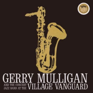 Gerry Mulligan And The Concert Jazz Band*: At The Village Vanguard