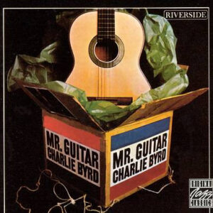 Charlie Byrd: Mr. Guitar