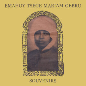 Emahoy Tsege Mariam Gebru: Souvenirs