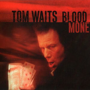 Tom Waits: Blood Money