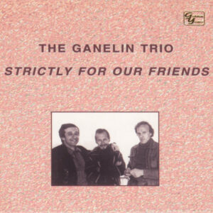 The Ganelin Trio*: Strictly For Our Friends