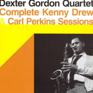 Dexter Gordon Quartet: Complete Kenny Drew & Carl Perkins Sessions