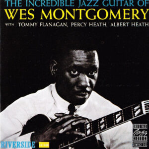 Wes Montgomery: The Incredible Jazz Guitar Of Wes Montgomery