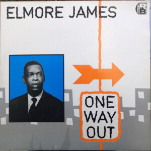 Elmore James: One Way Out