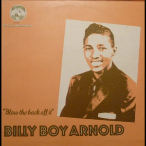 Billy Boy Arnold: Blow The Back Off It