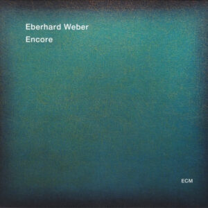 Eberhard Weber: Encore