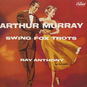 Ray Anthony And His Orchestra* / Arthur Murray: Swing Fox Trots