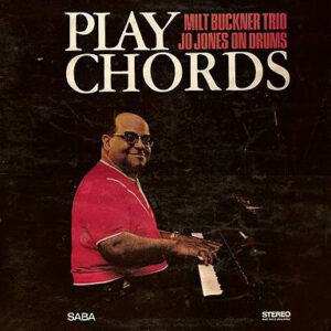 Milt Buckner Trio*, Jo Jones: Play Chords