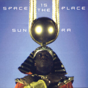 Sun Ra: Space Is The Place