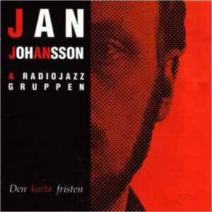 Jan Johansson & Radiojazzgruppen: Den Korta Fristen