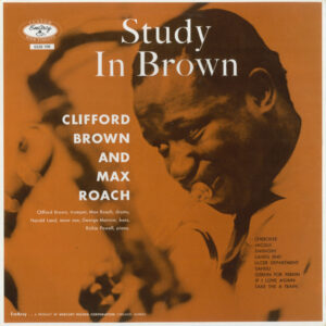 Clifford Brown and Max Roach: Study In Brown