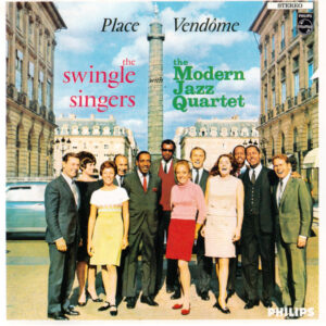 The Swingle Singers* With The Modern Jazz Quartet: Place Vendôme