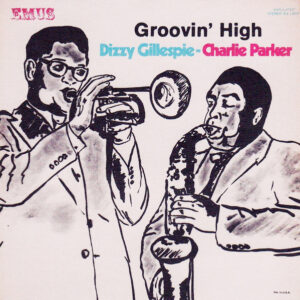 Dizzy Gillespie / Charlie Parker: Groovin' High