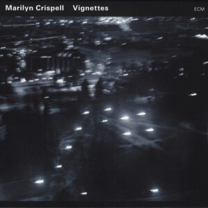 Marilyn Crispell: Vignettes