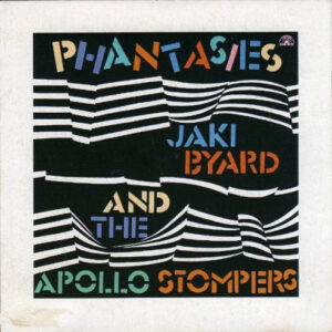 Jaki Byard And The Apollo Stompers: Phantasies