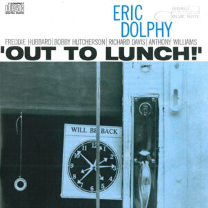 Eric Dolphy: Out To Lunch!