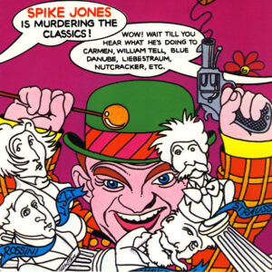 Spike Jones: Spike Jones Is Murdering The Classics