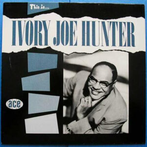 Ivory Joe Hunter: This Is Ivory Joe Hunter