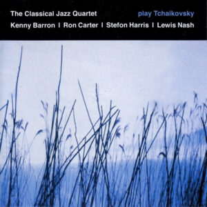 The Classical Jazz Quartet: Play Tchaikovsky