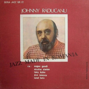 Johnny Răducanu: Jazz Made In Romania