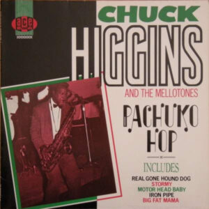 Chuck Higgins And The Mellotones*: Pachuko Hop