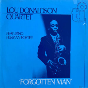 Lou Donaldson Quartet Featuring Herman Foster: 'Forgotten Man'