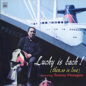 Lucky Thompson Featuring Tommy Flanagan: Lucky Is Back! ( Then, So Is Love)