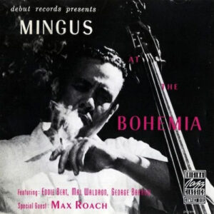 Charles Mingus: Mingus At The Bohemia