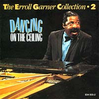 Erroll Garner: The Erroll Garner Collection 2 - Dancing On The Ceiling