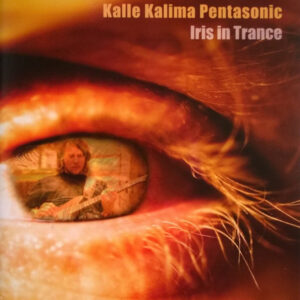 Kalle Kalima Pentasonic: Iris In Trance