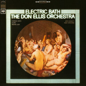 The Don Ellis Orchestra: Electric Bath