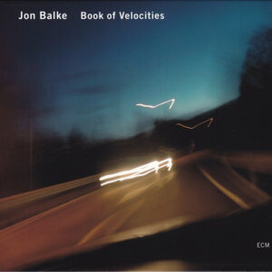 Jon Balke: Book Of Velocities