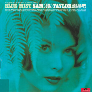 Sam (The Man) Taylor*: Blue Mist