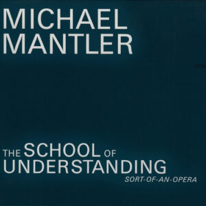 Michael Mantler: The School Of Understanding