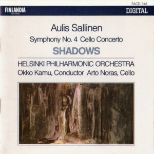 Aulis Sallinen, Helsinki Philharmonic Orchestra, Okko Kamu, Arto Noras: Symphony No. 4 / Cello Concerto / Shadows