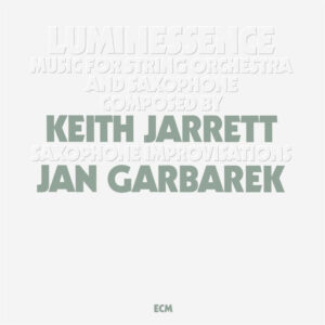 Keith Jarrett / Jan Garbarek: Luminessence