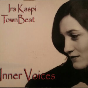 Ira Kaspi Town Beat*: Inner Voices