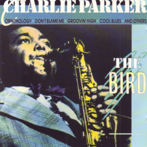 Charlie Parker: The Bird