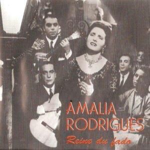 Amalia Rodrigues*: Reine Du Fado