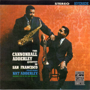 The Cannonball Adderley Quintet: In San Francisco