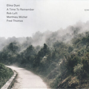 Elina Duni, Rob Luft, Matthieu Michel, Fred Thomas (3): A Time To Remember