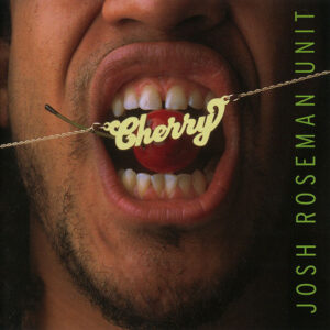 Josh Roseman Unit: Cherry