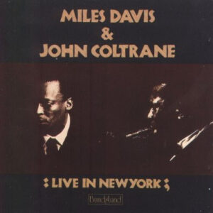 Miles Davis & John Coltrane: Live In New York