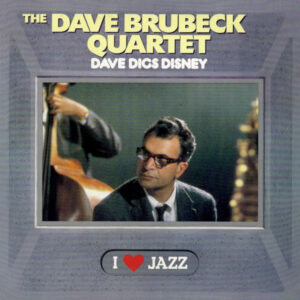 The Dave Brubeck Quartet: Dave Digs Disney