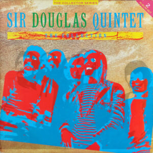 Sir Douglas Quintet: The Collection