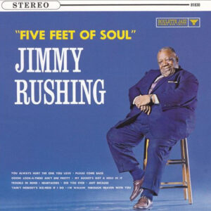 Jimmy Rushing: Five Feet Of Soul