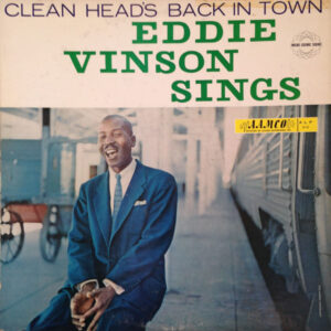 Eddie Vinson*: Clean Head's Back In Town